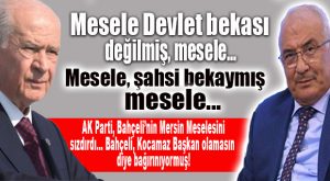 FLAŞ İDDİA… BAHÇELİ’NİN MERSİN ISRARI KOCAMAZ YÜZÜNDENMİŞ!
