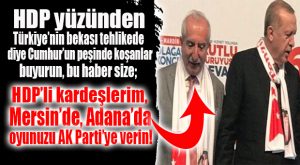 AK PARTİ MKYK ÜYESİ MİROĞLU HDP’LİLERE SESLENDİ… ADANA VE MERSİN’DE…