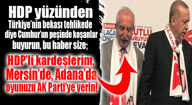 AK PARTİ MKYK ÜYESİ MİROĞLU HDP’LİLERE SESLENDİ… ADANA VE MERSİN’DE…