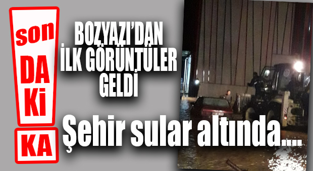 SON DAKİKA… BOZYAZI’DAN İLK GÖRÜNTÜLER GELDİ…