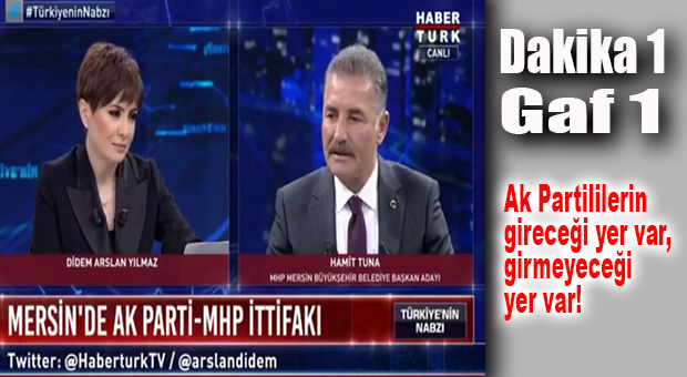 MHP’Lİ TUNA HABERTÜRK’TE:  “AK PARTİ’DE SIKINTILI OLANLAR VAR!”