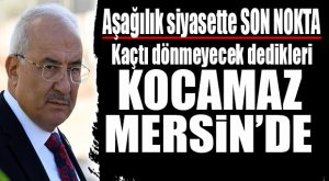 KOCAMAZ’IN YURT DIŞINA KAÇTIĞINI SÖYLEYECEK KADAR AŞAĞILAŞAN YARATIKLARA ÖZEL HABER: “KOCAMAZ MERSİN’E DÖNDÜ!”