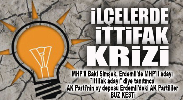 MHP’Lİ BELEDİYELERİN OLDUĞU YERDE AK PARTİLİLERİN İTTİFAK SANCISI…
