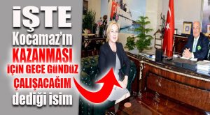 KOCAMAZ’IN TARAFI BELLİ: “AYFER YILMAZ!”