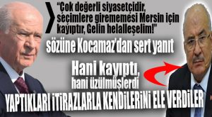 KOCAMAZ’DAN “İTİRAZLAR ÜZERİNDEN” BAHÇELİ’YE CEVAP