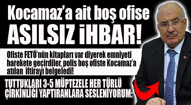 KOCAMAZ’A YENİ BİR KUMPAS GİRİŞİMİ… HEM DE ŞEREFSİZCE…