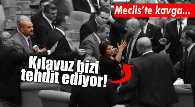 MECLİS KARIŞTI… OLCAY KILAVUZ’A HDP’Lİ VEKİLLERDEN TEHDİT SUÇLAMASI!