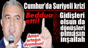 CUMHUR’DA BEDDUA KRİZİ… BAKİ ŞİMŞEK’TEN SURİYELİLERE BEDDUA!