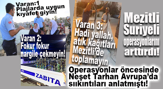 MEZİTLİ’DE SURİYELİLERE “YUMUŞAK” MÜDAHALE