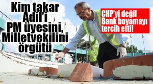CHP’YE YENİ İBRAHİM GENÇ HAYIRLI OLSUN!.. BANKLARI BOYAMAYI ÖRGÜTE TERCİH ETTİ!