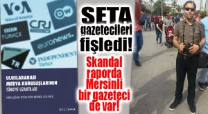 SETA MERSİN’DEN GAZETECİ HİKMET DURGUN’U DA FİŞLEDİ! ŞOK RAPORUN DETAYLARI….