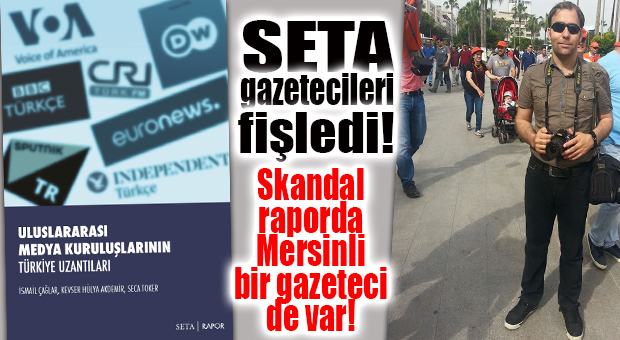 SETA MERSİN’DEN GAZETECİ HİKMET DURGUN’U DA FİŞLEDİ! ŞOK RAPORUN DETAYLARI….