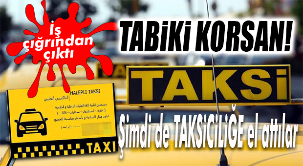 MERSİN DAHİL TÜRKİYE’NİN DÖRT BİR YANINDA KORSAN TAKSİCİLİĞE DE BAŞLADILAR!