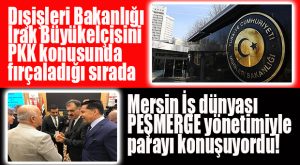 DUMUR EDEN HABER… MERSİN İŞ DÜNYASI ERBİL’DE İŞ GÖRÜŞMESİNDE!