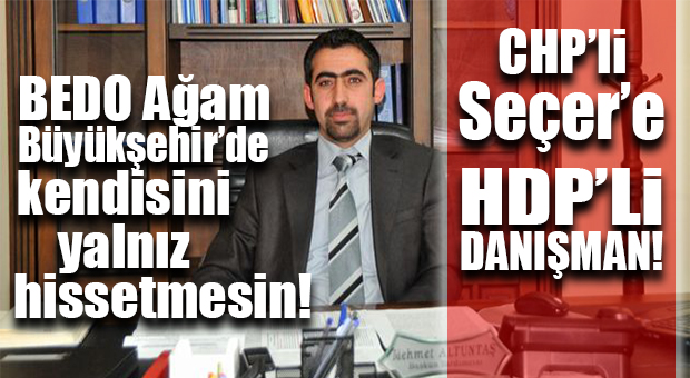 BÜYÜKŞEHİR’DE HDP KISKACI SÜRÜYOR… ŞİMDİ DE FAZIL TÜRK’ÜN ESKİ YARDIMCISI DANIŞMAN OLDU!