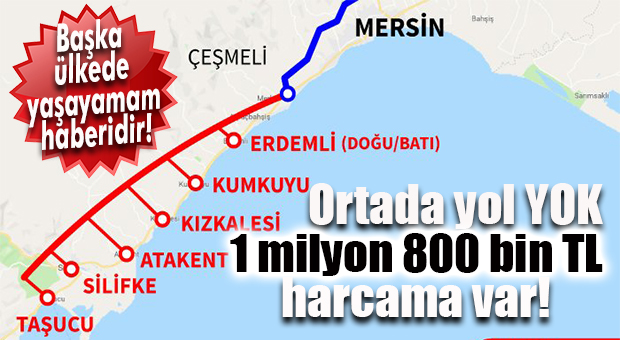 1 MİLYON 800 BİN TL HARCANDIĞIYLA KALDI… ÇEŞMELİ-TAŞUCU OTOBANI HAYAL Mİ OLDU?