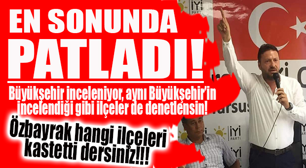 İYİ PARTİLİ ÖZBAYRAK’TAN MERSİN’İ KİLİTLEYENLERE TEPKİ: “KENDİ ÇIKARLARI İÇİN MERSİN’İ AYLARDIR TIKIYORLAR!”