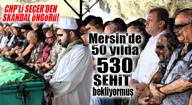 CHP’Lİ SEÇER’DEN YENİ SKANDAL… TERÖRÜN BİTECEĞİNE İNANMIYOR, 50 YIL DAHA SÜRME HESABI YAPIYOR
