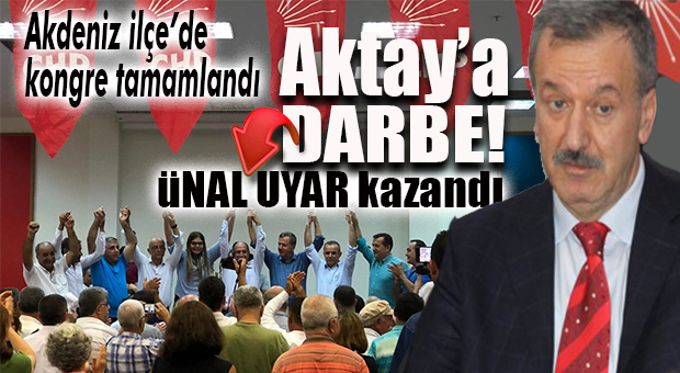 CHP AKDENİZ’DE YENİDEN “ÜNAL UYAR” DÖNEMİ