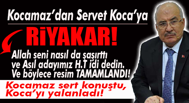 KOCAMAZ’DAN SERVET KOCA’YA: “BEHEY ALLAH’TAN KORKMAZ, KULDAN UTANMAZ, DEFALARCA SORDUM!”
