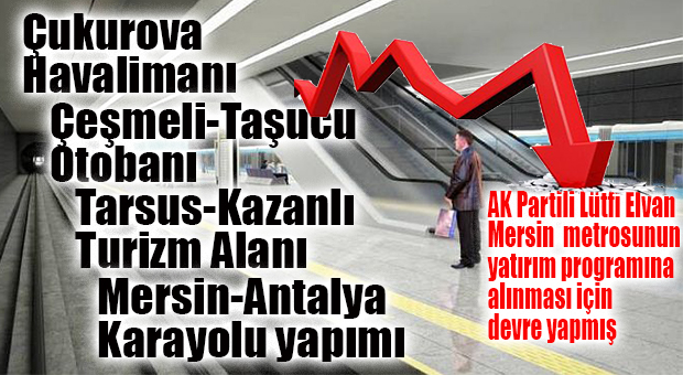 EYVAH DİYORUM! AK PARTİ, MERSİN METROSU İÇİN DEVRE YAPMIŞ…