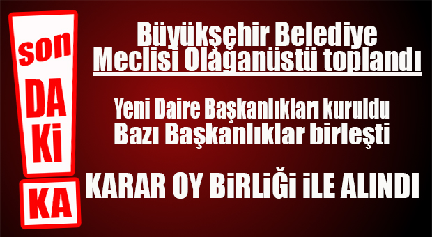 SON DAKİKA… BÜYÜKŞEHİR TEŞKİLATLANMA YAPISI DEĞİŞTİ!