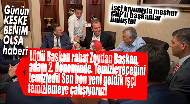 CHP’Lİ ADANA-HATAY-MERSİN BÜYÜKŞEHİR BELEDİYE BAŞKANLARI BİR ARAYA GELDİ!