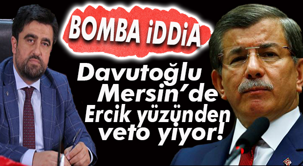 GEREKÇESİ ŞOK YARATACAK! DAVUTOĞLU’NUN ERCİK TERCİHİ SIKINTI YARATTI!
