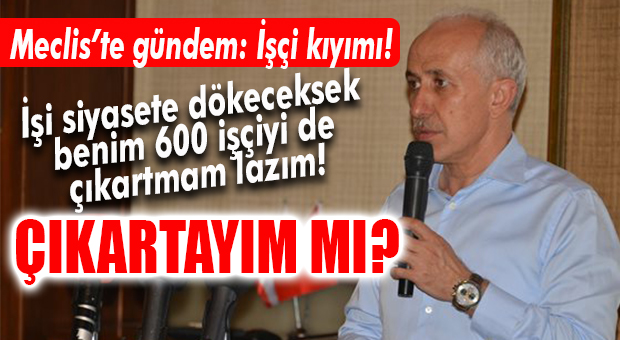 AK PARTİLİ GÜLTAK: “İSTERSEM BEN DE ÇIKARIRIM… ÇIKARTAYIM MI?”