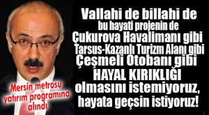 BU SEFER Kİ İNŞALLAH HAYAL OLMAZ… MERSİN METROSU YATIRIM PROGRAMINA ALINDI