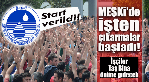 FLAŞ GELİŞME… MESKİ’DE İŞTEN ÇIKARMALAR BAŞLADI!