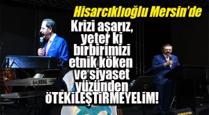 TOBB BAŞKANI HİSARCIKLIOĞLU MERSİN İŞ DÜNYASINA SESLENDİ