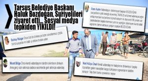 TARSUS BELEDİYE BAŞKANI SURİYELİLERİ ZİYARET ETTİ, SOSYAL MEDYA KARIŞTI