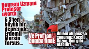 PANİKLEMEYİN, ÖNLEM ALIN! MERSİN İÇİN ŞOK DEPREM UYARISI…