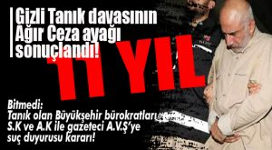VARAN 1 TAMAM: AĞIR CEZA’DA “GİZLİ TANIK” DAVASI SONUÇLANDI!