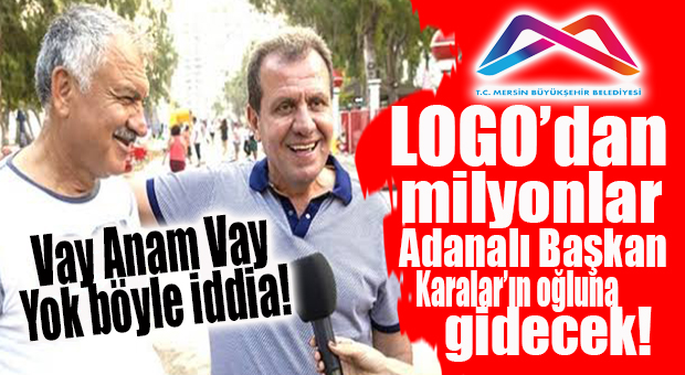 FLAŞ İDDİA… MERSİN BÜYÜKŞEHİR’İN LOGOSUNUN ALTINDAN ADANA BELEDİYE BAŞKANI ÇIKTI!