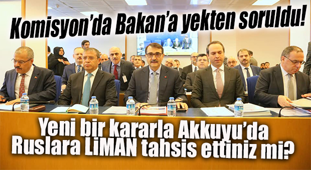 ENERJİ BAKANI’NA İYİ PARTİ’DEN “RUSLARA AKKUYU’DA LİMAN TAHSİS EDİLDİ Mİ?” SORUSU