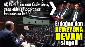 AK PARTİ İL BAŞKANI CESİM ERCİK, GENİŞLETİLMİŞ İL BAŞKANLARI TOPLANTISINA KATILDI