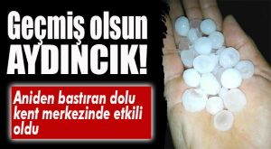 DURDU, DURDU… TAM VURDU… AYDINCIK’I DOLU VURDU!