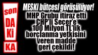 FLAŞ…FLAŞ…FLAŞ… MESKİ’DE SEÇER’E 100 MİLYON BORÇLANMA YETKİSİ VEREN MADDE GERİ ÇEKİLDİ
