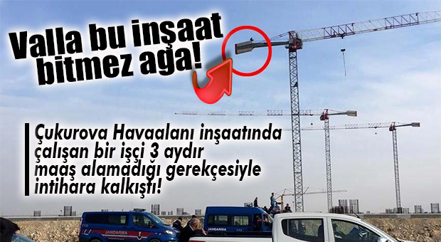 ÇUKUROVA HAVALİMANI’NDA İŞLER İYİCE SARPA SARDI… PARASINI ALAMAYAN BİR İŞÇİ İNTİHARA KALKIŞTI