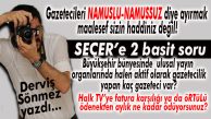 DERVİŞ SÖNMEZ YAZDI: “SEÇER’İN NAMUSLU TANIMININ İÇİNDE BUNLAR DA VAR MI?”