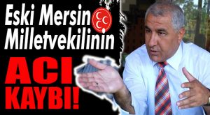 MHP ESKİ MERSİN MİLLETVEKİLİ KADİR URAL’IN ANNE ACISI