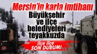 MERSİN’DE KAR YAĞIŞI ETKİLİ OLMAYA DEVAM EDİYOR… BELEDİYELER TEYAKKUZDA