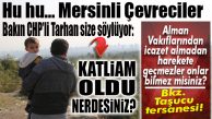 NEŞET TARHAN DA ANLAMIŞTIR UMARIZ: “ÇEVRECİLER BUGÜN DEĞİLSE NE ZAMAN SES VERECEK?”