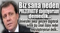 SIKIŞINCA ANCA HAKARET! CHP’Lİ SEÇER ŞİMDİ DE PREZERVATİFİN ÜNİVERSİTELERDE DAĞITIMINI ELEŞTİRENLERE “CAHİL” DEDİ!