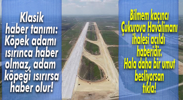 “BU SEFER YA TUTARSA BABA” İHALESİ… ÇUKUROVA HAVALİMANI İÇİN BİR KEZ DAHA İHALE SÜRECİ BAŞLADI