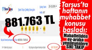 ŞANS TOPUNUN BU HAFTAKİ TALİHLİSİ TARSUS’TAN