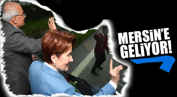 İYİ PARTİ GENEL BAŞKANI MERAL AKŞENER MERSİN’E GELİYOR
