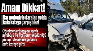 ARSLANKÖY YOLUNDA KAFA KAFAYA ÇARPIŞTILAR!